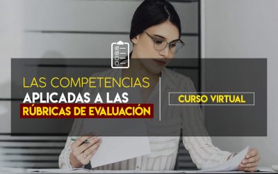 CURSO: LAS COMPETENCIAS APLICADAS A LAS RÚBRICAS DE EVALUACIÓN